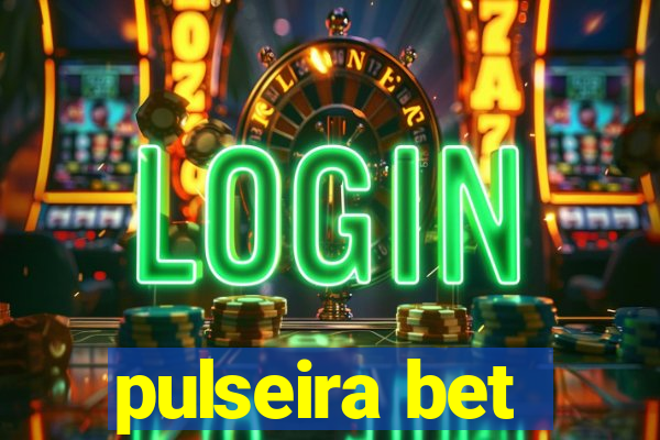 pulseira bet